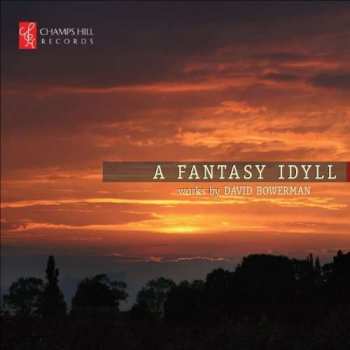 CD David W. Bowerman: A Fantasy Idyll