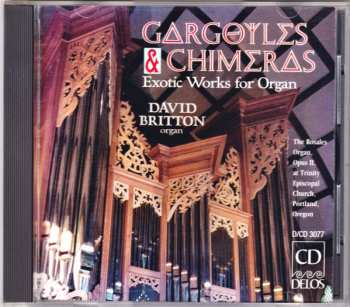 CD David Britton: Gargoyles & Chimeras - Exotic Works For Organ