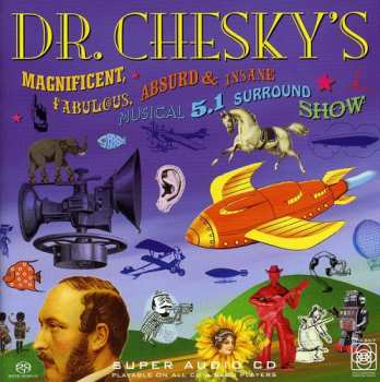SACD David Chesky: Dr. Chesky's Magnificent, Fabulous, Absurd & Insane Musical 5.1 Surround Show