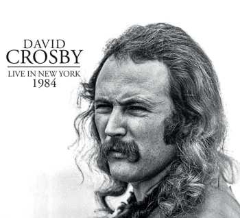 Album David Crosby: Live In New York 1984