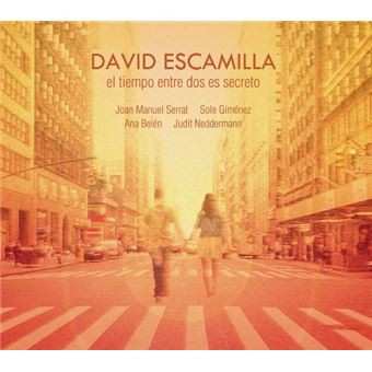 CD David Escamilla: El Tiempo Entre Dos Es Secreto