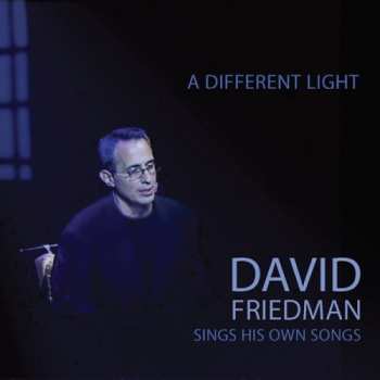 Album David Friedman: A Different Light: David Friedman Sings His Own Songs