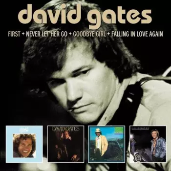 David Gates: First / Never Let Her Go / Goodbye Girl / Falling In Love Again