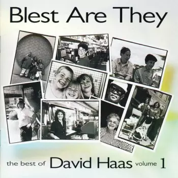 Blest Are They (The Best Of David Haas Volume 1)