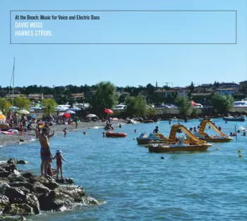David Moss: At The Beach: Music For Voice And Electric Bass