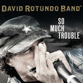 Album David Rotundo Band: So Much Trouble