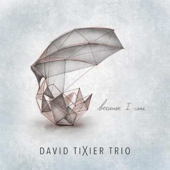 Album David Tixier Trio: Because I Care
