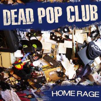 Album Dead Pop Club: Home Rage