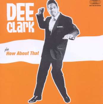 Album Dee Clark: Dee Clark Plus How About That