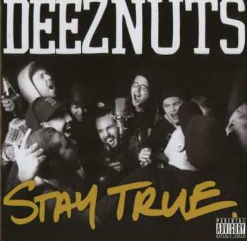 CD Deez Nuts: Stay True