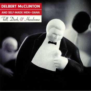 LP Delbert McClinton & Self-Made Men: Tall, Dark, & Handsome