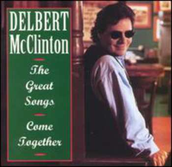 CD Delbert McClinton: The Great Songs - Come Together