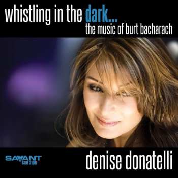 CD Denise Donatelli: Whistling In The Dark...the Music Of Burt Bacharach