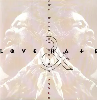 Love & Hate: The Best Of Dennis Brown