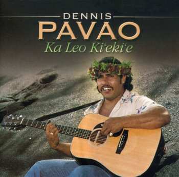 Album Dennis Pavao: Ka Leo Ki‘eki‘e