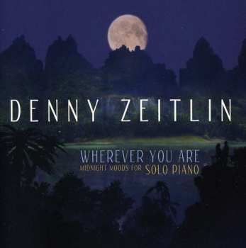 Album Denny Zeitlin: Wherever You Are: Midnight Moods For Solo Piano