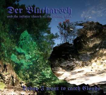 CD Der Blutharsch And The Infinite Church Of The Leading Hand: Today I Want To Catch Clouds