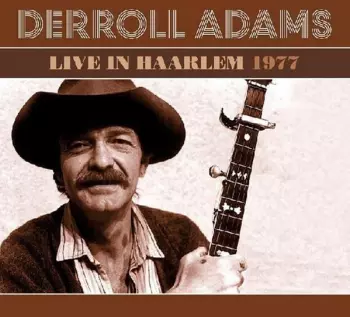 Derroll Adams: Live in Haarlem 1977