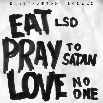 Album Destination Lonely: Eat LSD, Pray To Satan, Love No One