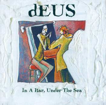 3LP dEUS: In A Bar, Under The Sea