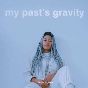 CD Diana Ezerex: My Past's Gravity
