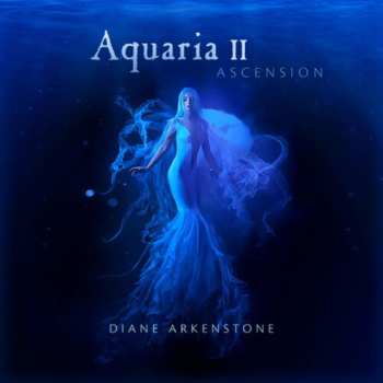 Album Diane Arkenstone: Aquaria Ii Ascension