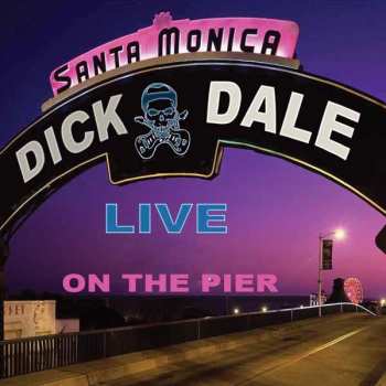 LP Dick Dale: Santa Monica - Live On The Pier
