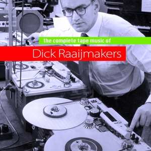 3CD/Box Set Dick Raaijmakers: The Complete Tape Music Of Dick Raaijmakers