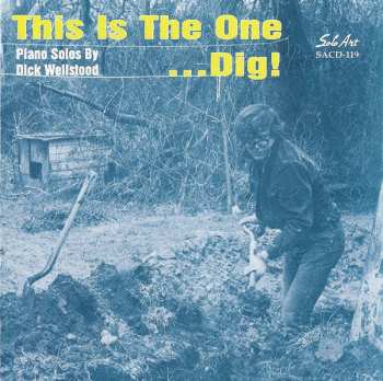 CD Dick Wellstood: This Is The One...Dig!
