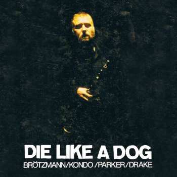 4CD/Box Set Die Like A Dog Quartet: The Complete FMP Recordings