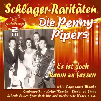 Die Penny-Pipers: Es Ist Doch Kaum Zu Fassen