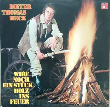Album Dieter Thomas Heck: Wirf Noch Ein Stück Holz Ins Feuer