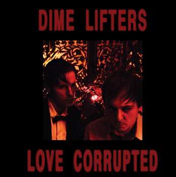 LP Dime Lifters: Love Corrupted