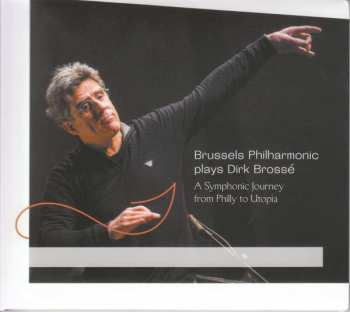 Album Dirk Brossé: A Symphonic Journey From Philly To Utopia