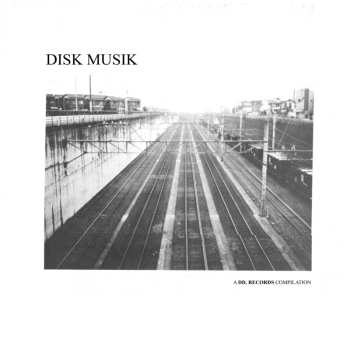 Album Disk Musik: A Dd. Records Compilation / Various: Disk Musik: A Dd. Records Compilation