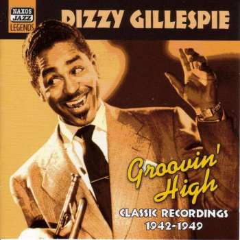CD Dizzy Gillespie: Groovin' High, Classic Recordings 1942-1949