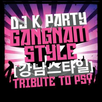 Album Dj K Party: Gangnam Style: Tribute To Psy