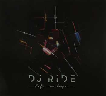 Album DJ Ride: Life In Loops