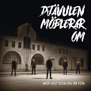 EP Djävulen Möblerar Om: Mot Allt Som Du är För