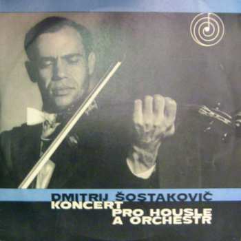 Album Dmitri Shostakovich: Koncert A Moll Pro Housle A Orchestr