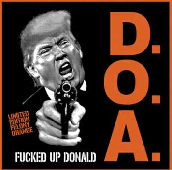 SP D.O.A.: Fucked Up Donald CLR | LTD