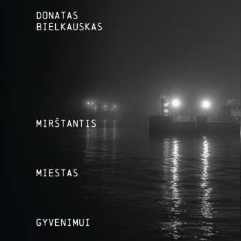 2CD Donatas Bielkauskas: Mirštantis. Miestas. Gyvenimui LTD