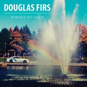 LP Douglas Firs: Hinges Of Luck