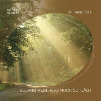 CD Dr. Heinz Tölle & Ronny Matthes: Solang Mein Herz Noch Schlägt