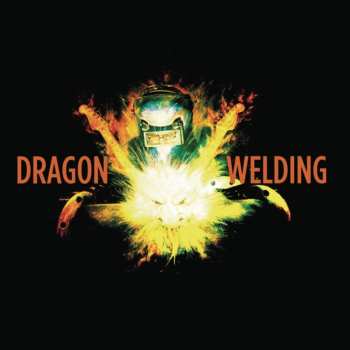 Album Dragon Welding: Dragon Welding