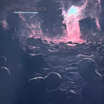 Drift Into Black: Voices Beneath The Rubble