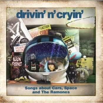 Album Drivin' N' Cryin': Songs About Cars, Space And The Ramones