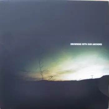 Drowning With Our Anchors: You Can Never Go Home Again