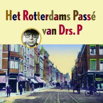 Album Various: Het Rotterdams Passé Van Drs. P