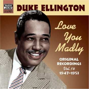CD Duke Ellington: Love You Madly (Vol. 14 Original 1947 - 1953 Recordings)